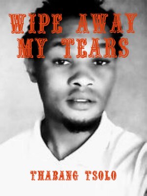 cover image of Wipe  Away  My  Tears